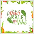 cross stitch pattern Don't Kale My Vibe