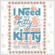 cross stitch pattern All I Need Is This Kitty  That Kitty...