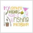 cross stitch pattern My Drinking Friends - Fishing Problem