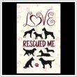 cross stitch pattern Love Rescued Me - Dogs
